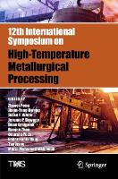 Book Cover for 12th International Symposium on High-Temperature Metallurgical Processing by Zhiwei Peng