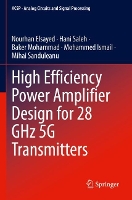 Book Cover for High Efficiency Power Amplifier Design for 28 GHz 5G Transmitters by Nourhan Elsayed, Hani Saleh, Baker Mohammad, Mohammed Ismail