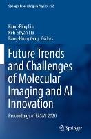 Book Cover for Future Trends and Challenges of Molecular Imaging and AI Innovation by Kang-Ping Lin