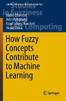 Book Cover for How Fuzzy Concepts Contribute to Machine Learning by Mahdi Eftekhari, Adel Mehrpooya, Farid SaberiMovahed, Vicenç Torra