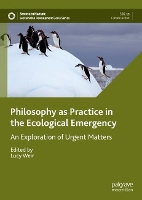 Book Cover for Philosophy as Practice in the Ecological Emergency by Lucy Weir