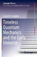 Book Cover for Timeless Quantum Mechanics and the Early Universe by Leonardo Chataignier