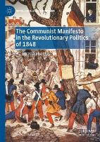 Book Cover for The Communist Manifesto in the Revolutionary Politics of 1848 by David Ireland