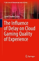 Book Cover for The Influence of Delay on Cloud Gaming Quality of Experience by Saeed Shafiee Sabet