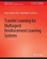 Book Cover for Transfer Learning for Multiagent Reinforcement Learning Systems by Felipe Leno da Silva, Anna Helena Reali Costa
