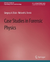 Book Cover for Case Studies in Forensic Physics by Gregory A DiLisi, Richard A Rarick