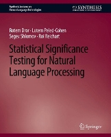 Book Cover for Statistical Significance Testing for Natural Language Processing by Rotem Dror, Lotem PeledCohen, Segev Shlomov, Roi Reichart