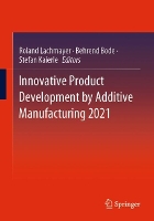Book Cover for Innovative Product Development by Additive Manufacturing 2021 by Roland Lachmayer