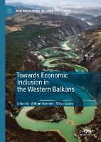 Book Cover for Towards Economic Inclusion in the Western Balkans by William Bartlett