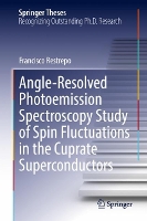 Book Cover for Angle-Resolved Photoemission Spectroscopy Study of Spin Fluctuations in the Cuprate Superconductors by Francisco Restrepo