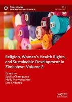 Book Cover for Religion, Women’s Health Rights, and Sustainable Development in Zimbabwe: Volume 2 by Sophia Chirongoma