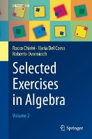 Book Cover for Selected Exercises in Algebra by Rocco Chirivì, Ilaria Del Corso, Roberto Dvornicich