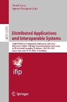 Book Cover for Distributed Applications and Interoperable Systems 22nd IFIP WG 6.1 International Conference, DAIS 2022, Held as Part of the 17th International Federated Conference on Distributed Computing Techniques by David Eyers
