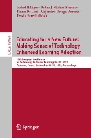 Book Cover for Educating for a New Future: Making Sense of Technology-Enhanced Learning Adoption 17th European Conference on Technology Enhanced Learning, EC-TEL 2022, Toulouse, France, September 12–16, 2022, Procee by Isabel Hilliger