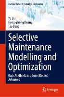 Book Cover for Selective Maintenance Modelling and Optimization by Yu Liu, HongZhong Huang, Tao Jiang