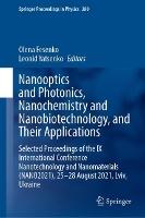 Book Cover for Nanooptics and Photonics, Nanochemistry and Nanobiotechnology, and Their Applications Selected Proceedings of the IX International Conference Nanotechnology and Nanomaterials (NANO2021), 25–28 August  by Olena Fesenko