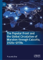 Book Cover for The Popular Front and the Global Circulation of Marxism through Calcutta, 1920s-1970s by Prasanta Dhar