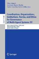 Book Cover for Coordination, Organizations, Institutions, Norms, and Ethics for Governance of Multi-Agent Systems XV by Nirav Ajmeri