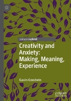 Book Cover for Creativity and Anxiety: Making, Meaning, Experience by Gavin Goodwin