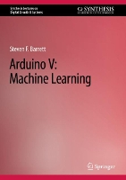 Book Cover for Arduino V: Machine Learning by Steven F. Barrett