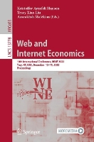 Book Cover for Web and Internet Economics 18th International Conference, WINE 2022, Troy, NY, USA, December 12–15, 2022, Proceedings by Kristoffer Arnsfelt Hansen