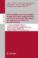 Book Cover for Ethical and Philosophical Issues in Medical Imaging, Multimodal Learning and Fusion Across Scales for Clinical Decision Support, and Topological Data Analysis for Biomedical Imaging 1st International  by John S. H. Baxter