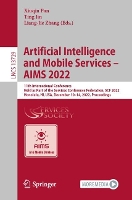 Book Cover for Artificial Intelligence and Mobile Services – AIMS 2022 11th International Conference, Held as Part of the Services Conference Federation, SCF 2022, Honolulu, HI, USA, December 10–14, 2022, Proceeding by Xiuqin Pan