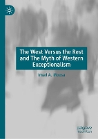 Book Cover for The West Versus the Rest and The Myth of Western Exceptionalism by Imad A. Moosa