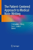 Book Cover for The Patient-Centered Approach to Medical Note-Writing by Christopher J Wong