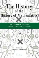 Book Cover for The History of the History of Mathematics by Benjamin Wardhaugh