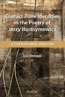 Book Cover for Contact Zone Identities in the Poetry of Jerzy Harasymowicz by Ewa Stanczyk