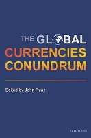 Book Cover for The Global Currencies Conundrum by John Ryan