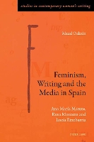 Book Cover for Feminism, Writing and the Media in Spain by Mazal Oaknín
