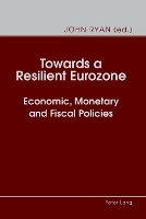 Book Cover for Towards a Resilient Eurozone by John Ryan