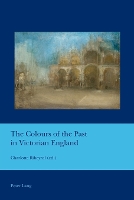 Book Cover for The Colours of the Past in Victorian England by Charlotte Ribeyrol