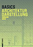 Book Cover for Basics Architekturdarstellung by Bert Bielefeld, Isabella Skiba, Florian Afflerbach, Michael Heinrich