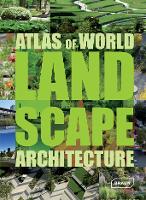 Book Cover for Atlas of World Landscape Architecture by Markus Sebastian Braun