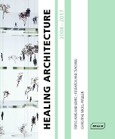 Book Cover for Healing Architecture 2004-2017 by Christine Nickl-Weller