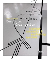 Book Cover for Designing Orientation: Signage Concepts & Wayfinding Systems by Chris van Uffelen