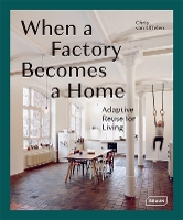 Book Cover for When a Factory Becomes a Home by Chris van Uffelen