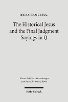 Book Cover for The Historical Jesus and the Final Judgment Sayings in Q by Brian Gregg