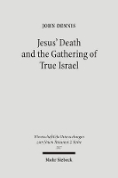 Book Cover for Jesus' Death and the Gathering of True Israel by John Dennis