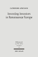 Book Cover for Inventing Inventors in Renaissance Europe by Catherine Atkinson