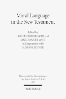 Book Cover for Moral Language in the New Testament The Interrelatedness of Language and Ethics in Early Christian Writings. Kontexte und Normen neutestamentlicher Ethik / Contexts and Norms of New Testament Ethics.  by Susanne Luther