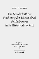 Book Cover for The Gesellschaft zur Förderung der Wissenschaft des Judentums in Its Historical Context by Henry C Soussan