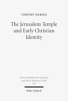 Book Cover for The Jerusalem Temple and Early Christian Identity by Timothy Wardle