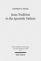 Book Cover for Jesus Tradition in the Apostolic Fathers by Stephen E. Young