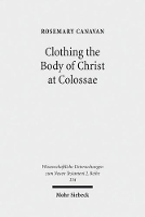 Book Cover for Clothing the Body of Christ at Colossae by Rosemary Canavan