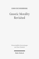 Book Cover for Gnostic Morality Revisited by Ismo Dunderberg