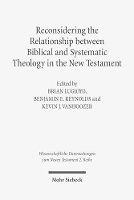 Book Cover for Reconsidering the Relationship between Biblical and Systematic Theology in the New Testament by Benjamin E. Reynolds